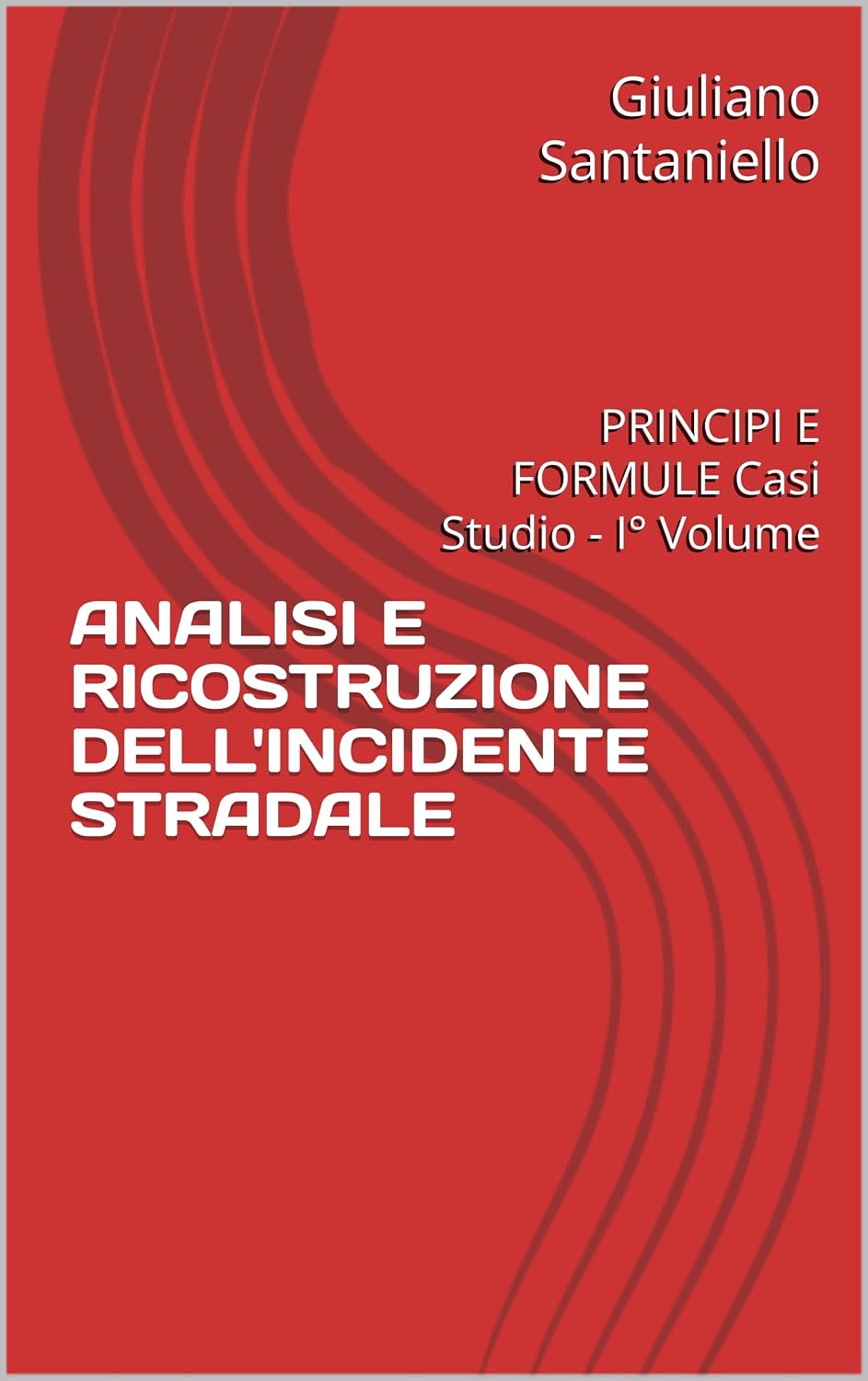 ler totalmente ANALISI E RICOSTRUZIONE DELL'INCIDENTE STRADALE: PRINCIPI E FORMULE Casi Studio - I° Volume (Italian Edition)