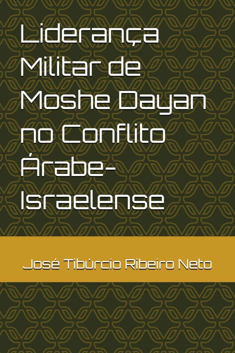 ler totalmente Liderança Militar de Moshe Dayan no Conflito Árabe-Israelense (Portuguese Edition)