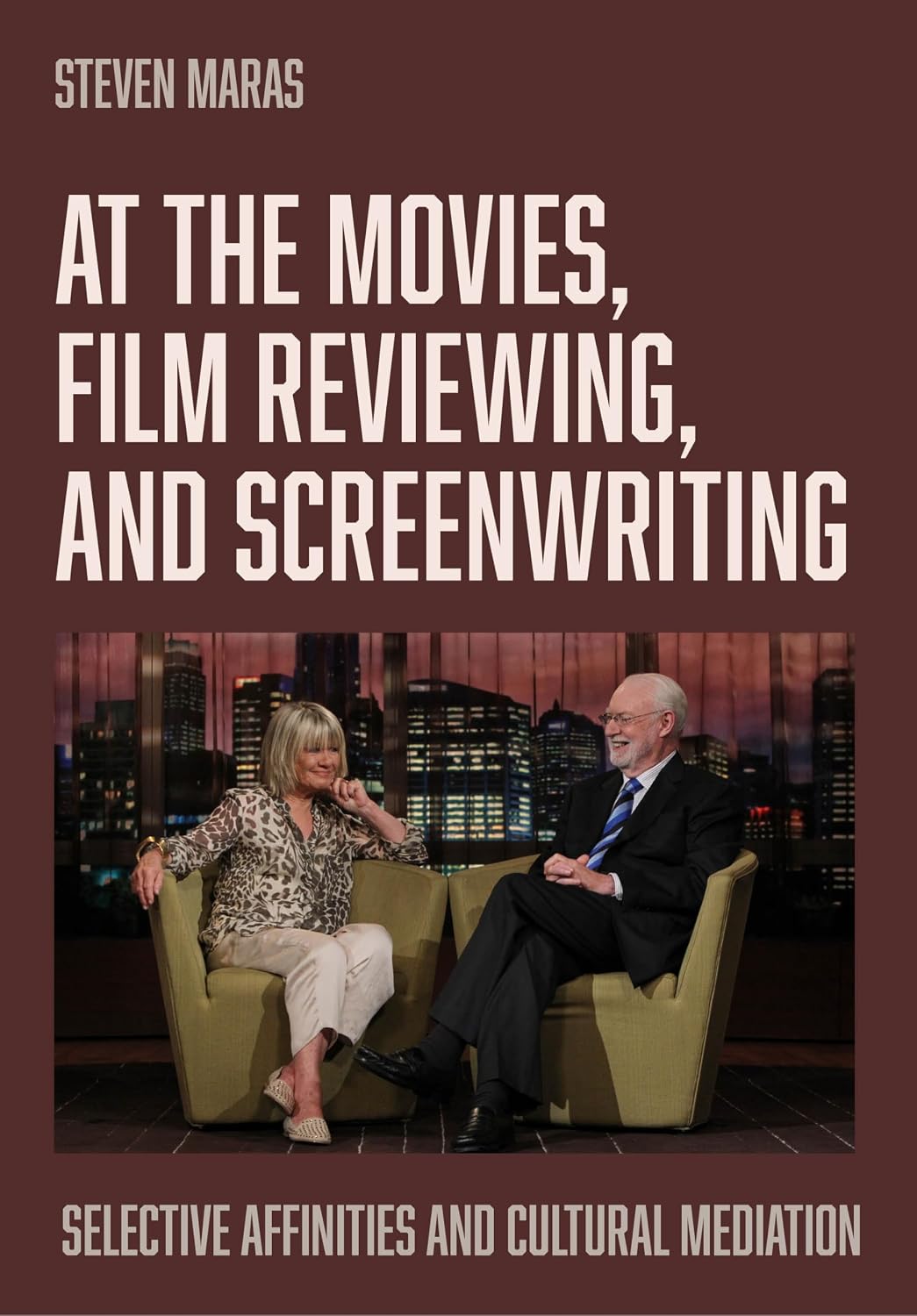 At the Movies, Film Reviewing, and Screenwriting: Selective Affinities and Cultural Mediation (English Edition)