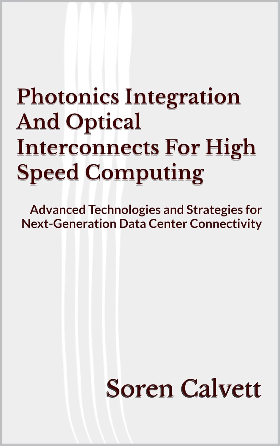 capítulo por capítulo baixar Photonics Integration And Optical Interconnects For High Speed Computing: Advanced Technologies and Strategies for Next-Generation Data Center Connectivity (English Edition)
