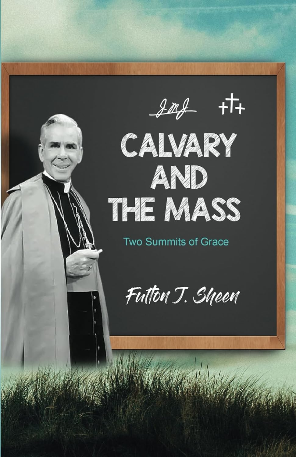 Calvary and the Mass: Two Summits of Grace baixar livro de graça