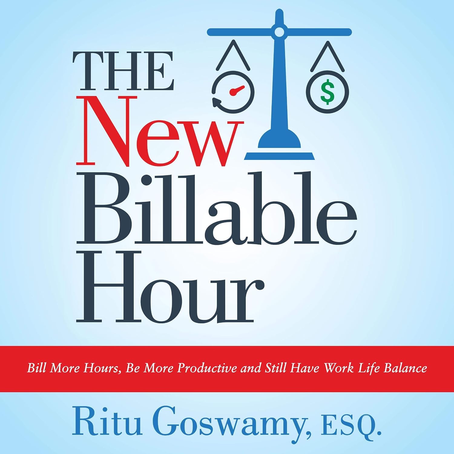 The New Billable Hour: Bill More Hours, Be More Productive and Still Have Work Life Balance baixar livro de graça