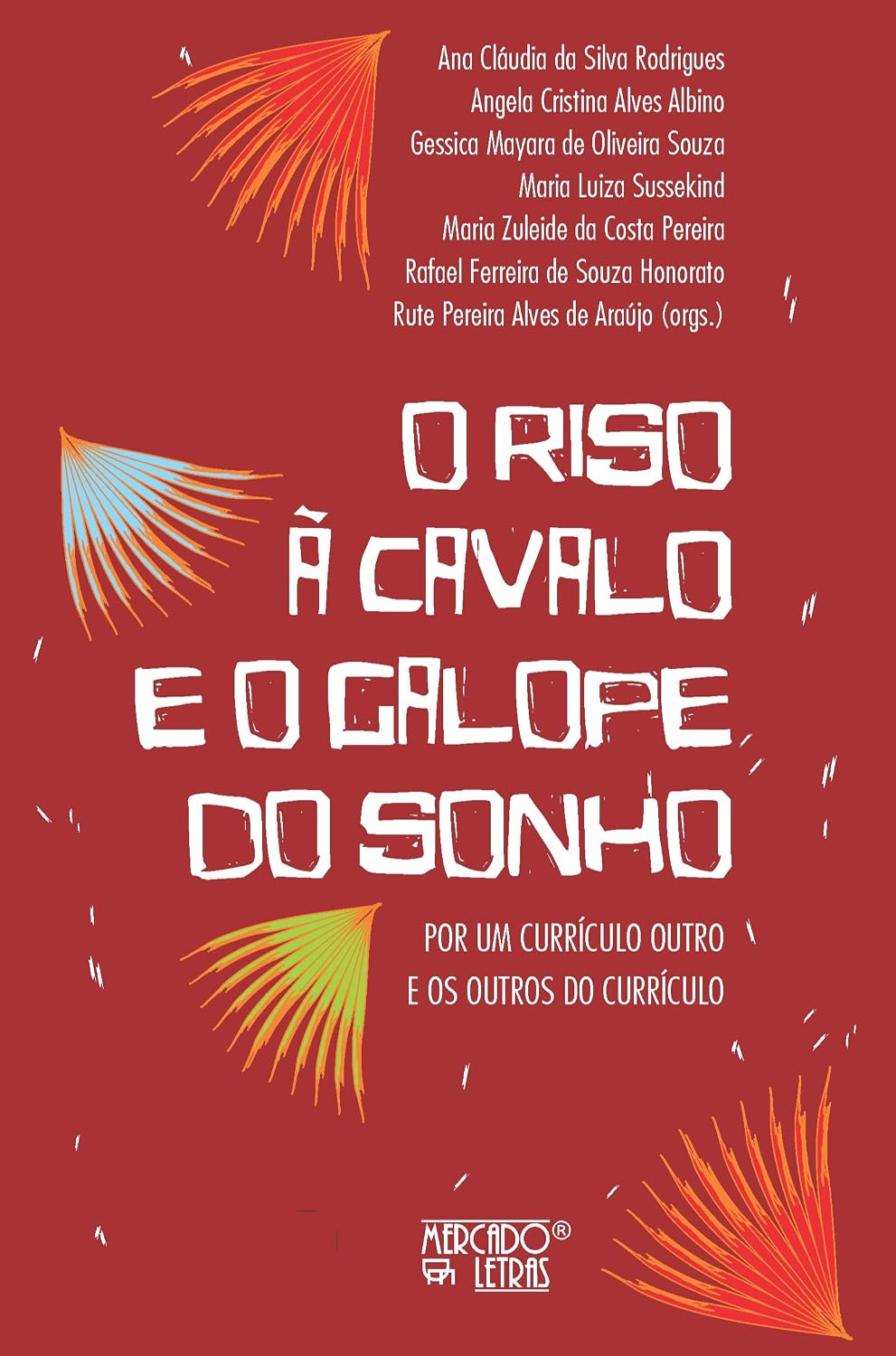 O Riso à Cavalo e o Galope do Sonho: Por um Currículo Outro e os Outros do Currículo baixar livro de graça