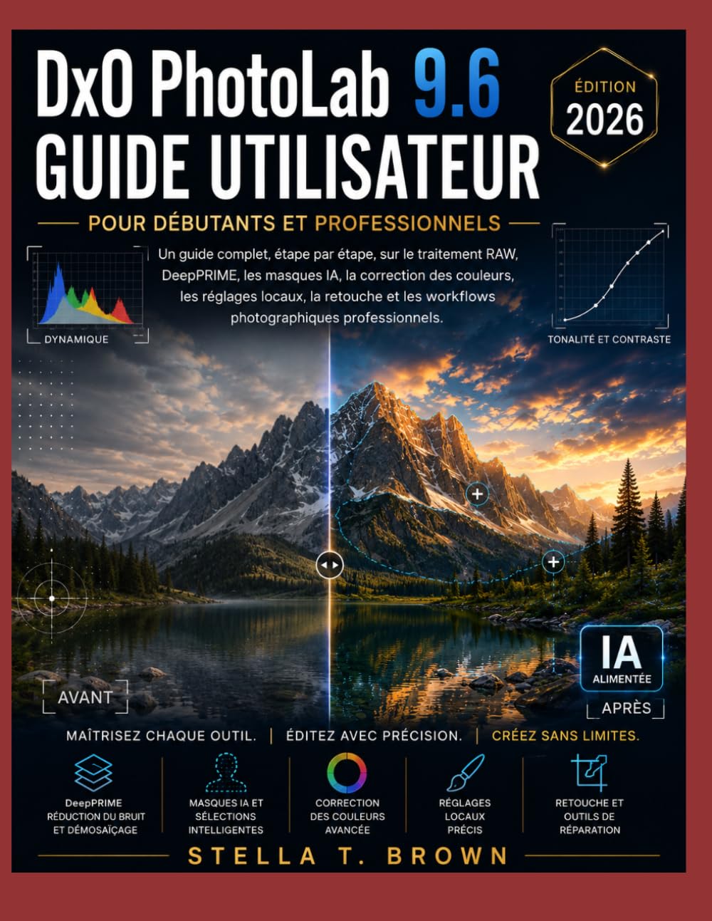 ler totalmente Guide de l'utilisateur DxO PhotoLab 9.6 pour débutants et professionnels édition 2026: Un guide complet, étape par étape, sur le traitement RAW,... locales, la retouche d'image et les flu