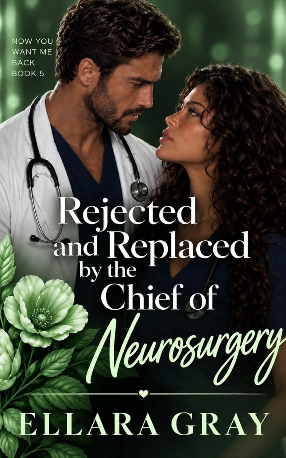 REJECTED AND REPLACED BY THE CHIEF OF NEUROSURGERY (NOW YOU WANT ME BACK Book 5) (English Edition) baixar o livro de graça
