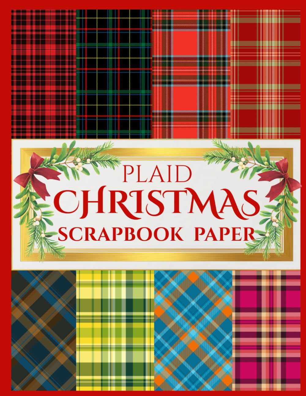 ler totalmente Plaid Christmas scrapbook paper: Christmas Plaid Scrapbook Paper Pad for Junk Journals, Card Making, Ephemera, Collage & Holiday Crafts – 20 Double-Sided Sheets (Premium Color, 60 lb)