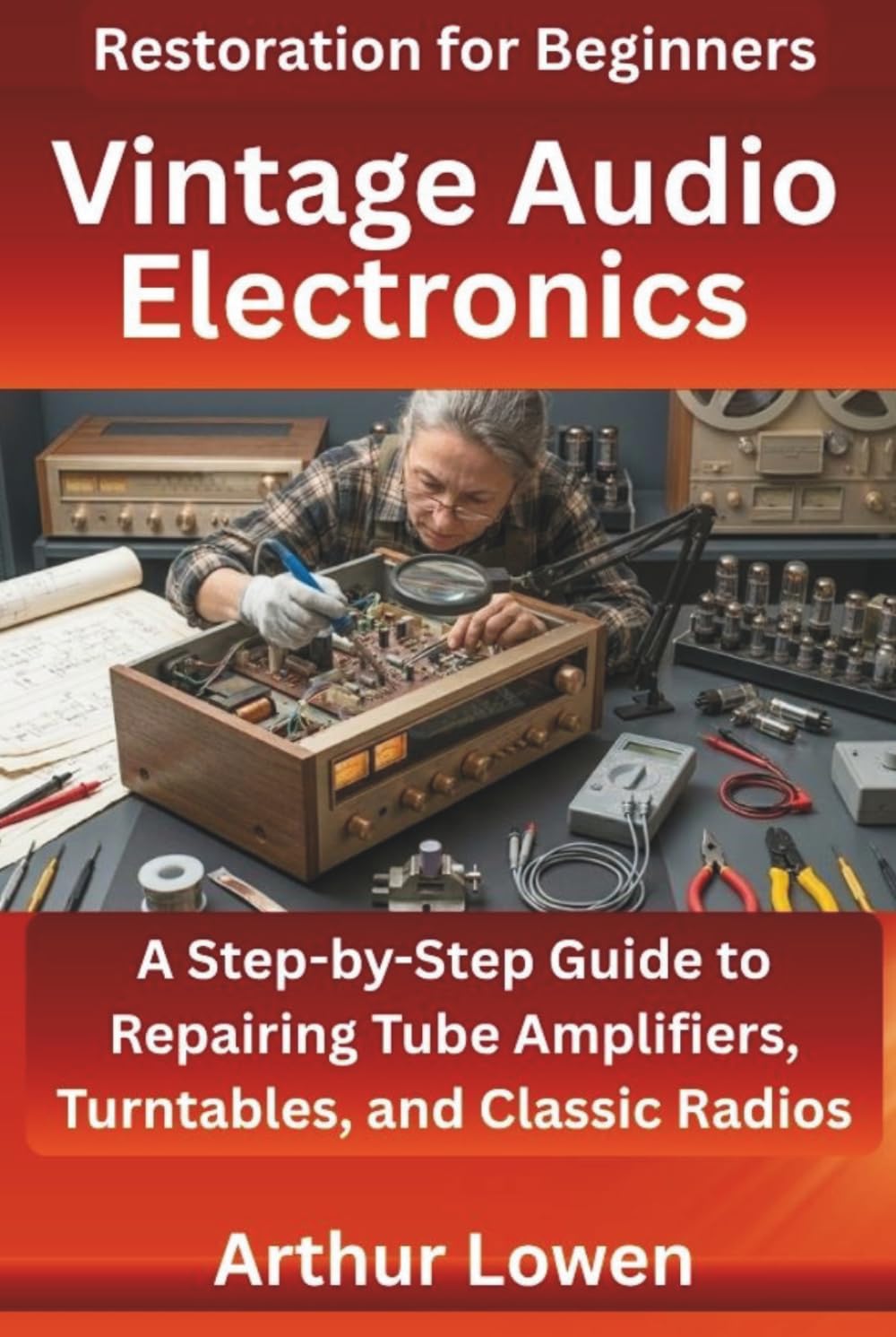 capítulo por capítulo baixar Vintage Audio Electronics Restoration for Beginners: A Step-by-Step Guide to Repairing Tube Amplifiers, Turntables, and Classic Radios