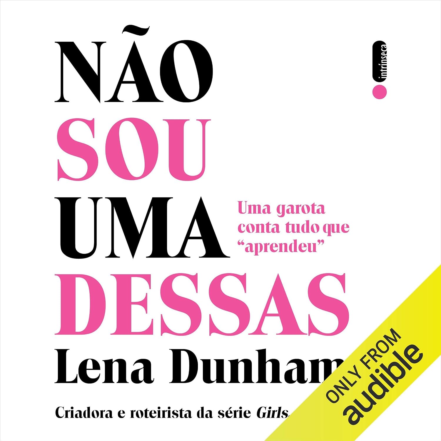 Não sou uma dessas: Uma garota conta tudo que “aprendeu”