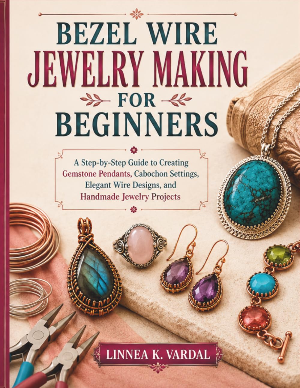 BEZEL WIRE JEWELRY MAKING FOR BEGINNERS: A Step-by-Step Guide to Creating Gemstone Pendants, Cabochon Settings, Elegant Wire Designs, and Handmade Jewelry Projects baixar o livro de graça