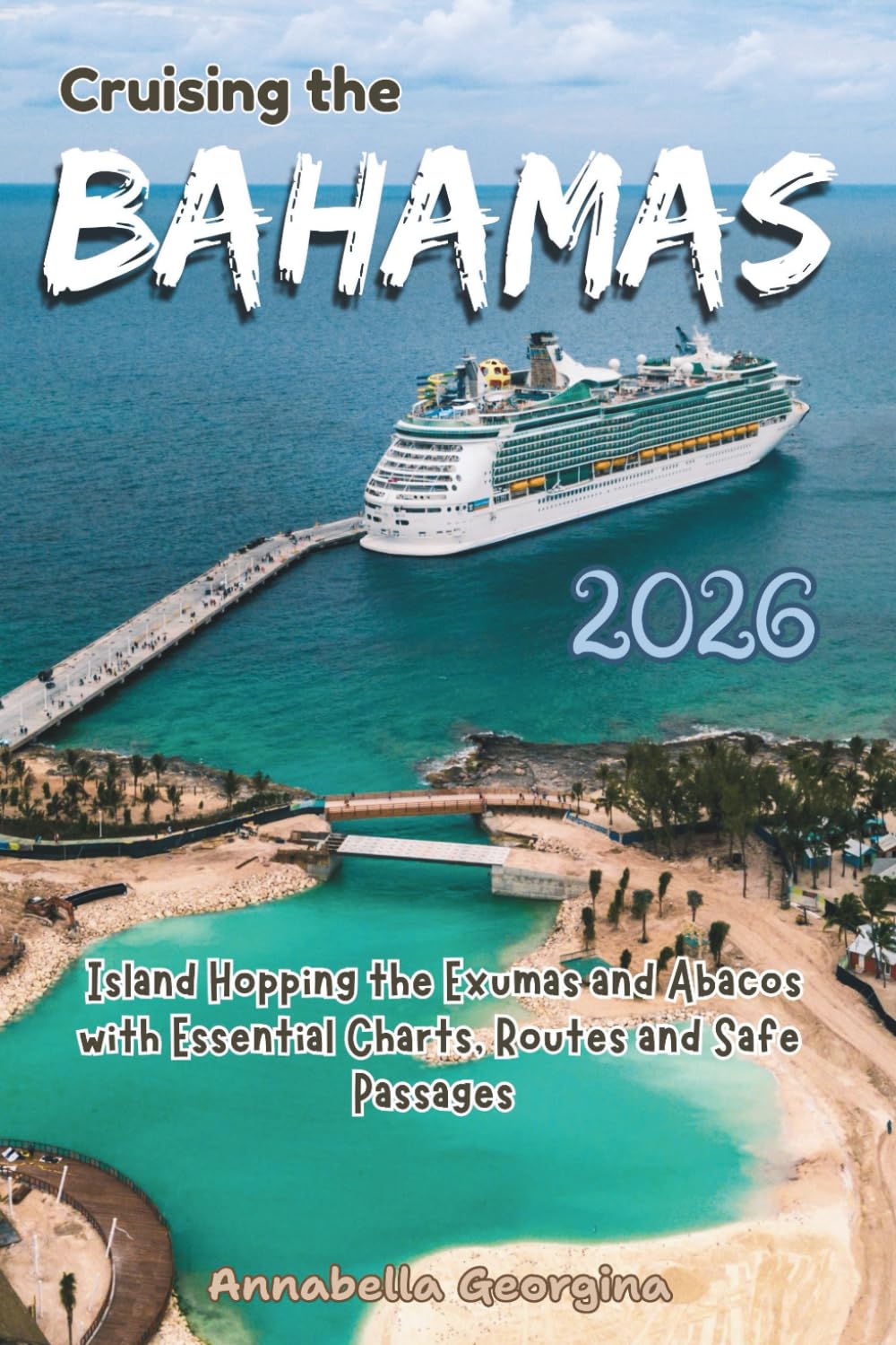 Cruising the Bahamas 2026: Island Hopping the Exumas and Abacos with Essential Charts, Routes and Safe Passages baixar o livro de graça