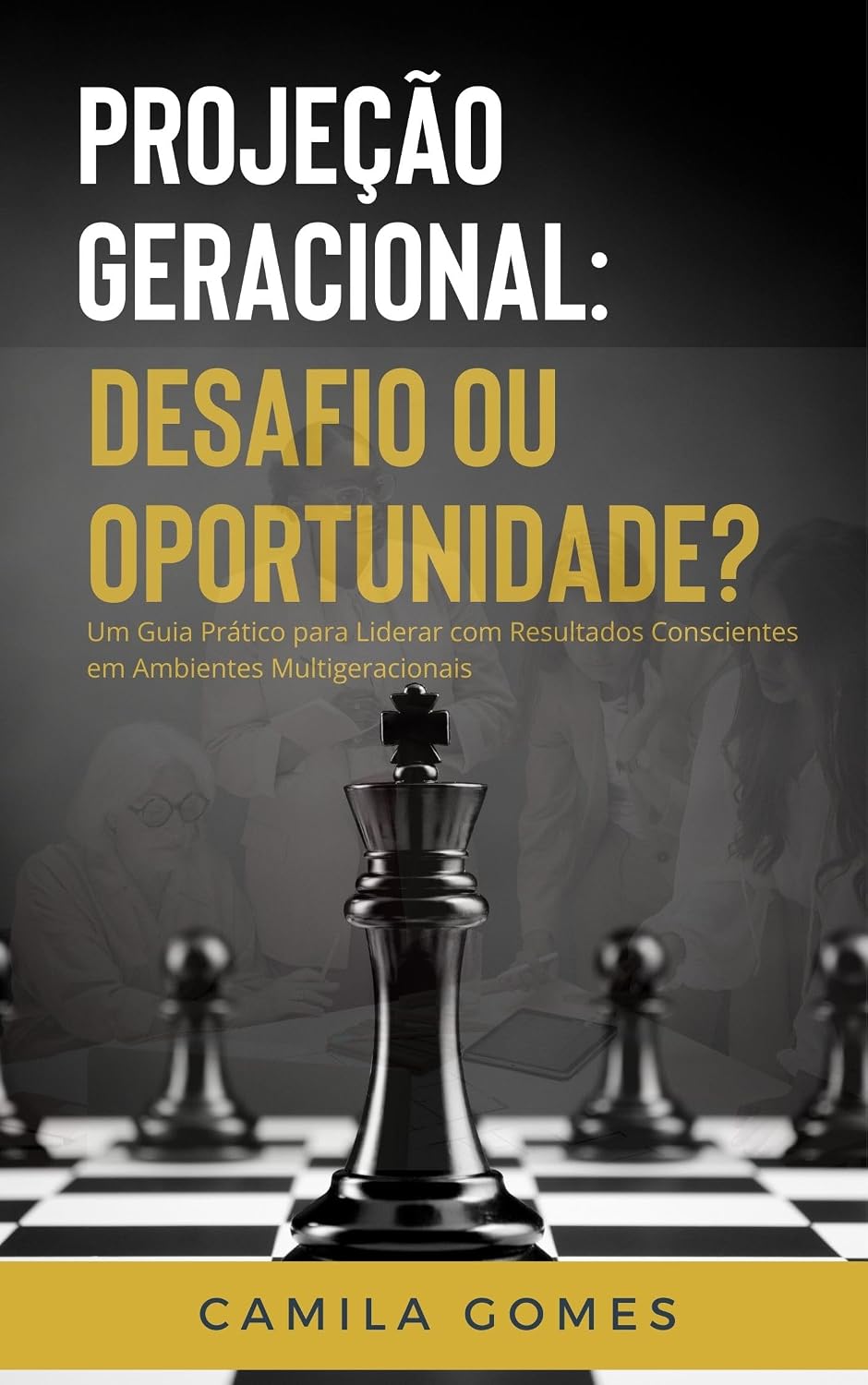 ler totalmente PROJEÇÃO GERACIONAL: DESAFIO OU OPORTUNIDADE?: Um Guia Prático para Liderar com Resultados Conscientes em Ambientes Multigeracionais