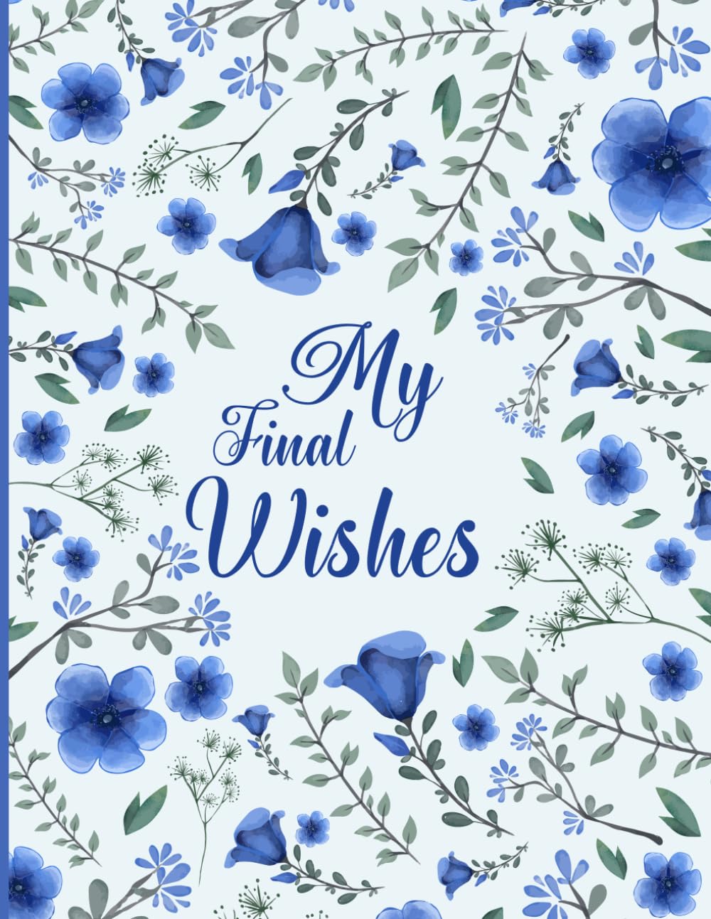 My Final Wishes: Everything You Need to Know When I'm Gone: My Final Planning Journal, Full Details on Financial Accounts, Property and End-of-Life Wishes. baixar o livro de graça
