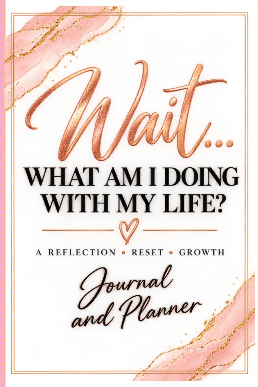 ler totalmente Wait… What Am I Doing With My Life?: A Guided Journal for Finding Clarity, Rediscovering Yourself & Creating a Life That Feels Like You