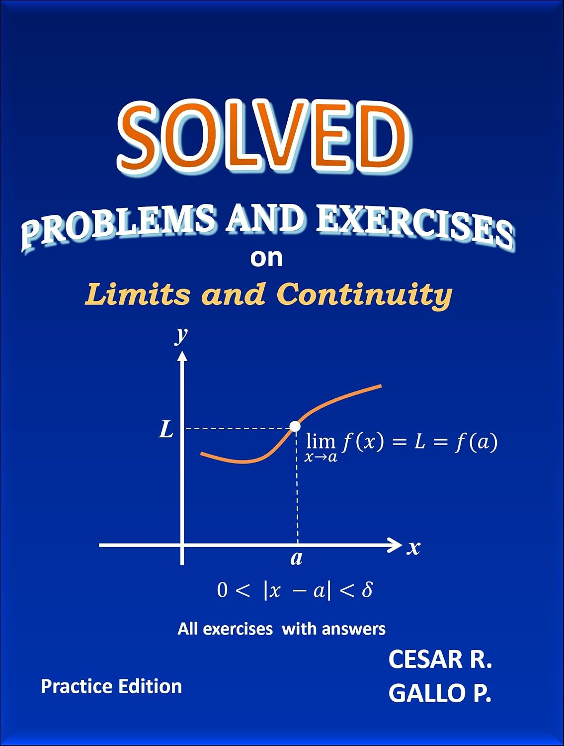 ler totalmente Solved Problems and Exercises on Limits and Continuity: Practice for Calculus I: Epsilon-Delta Proofs, One-Sided Limits, Trigonometric Limits, and Continuity (English Edition)