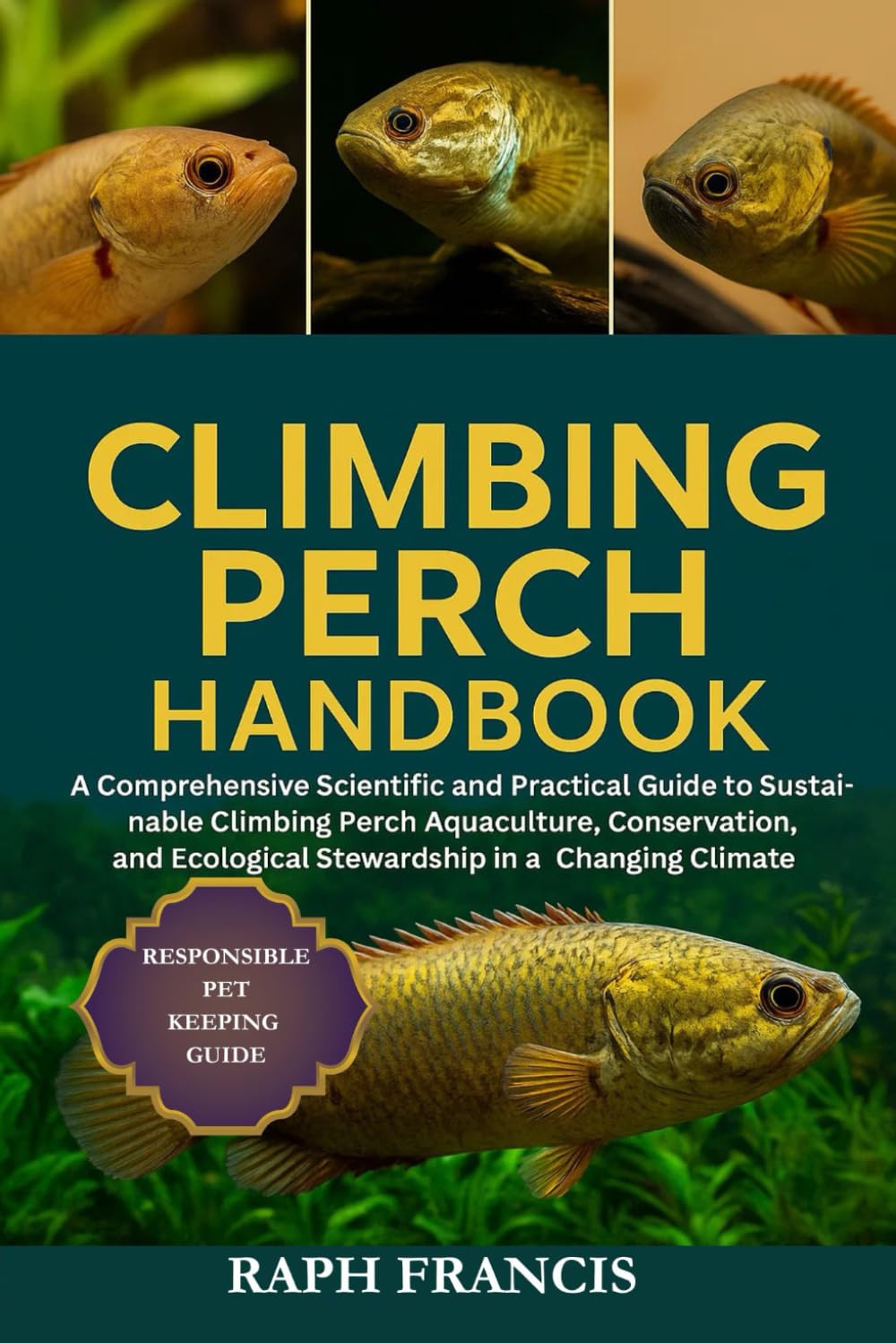 CLIMBING PERCH HANDBOOK: A Comprehensive Scientific and Practical Guide to Sustainable Climbing Perch Aquaculture, Conservation, and Ecological Stewardship in a Changing Climate baixar o livro de graça