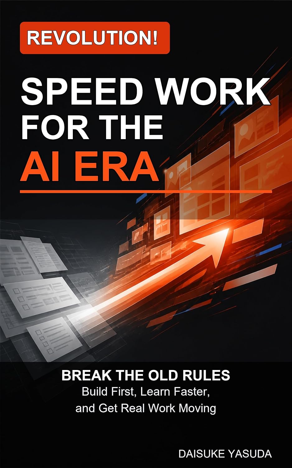 ler totalmente Revolution! Speed Work for the AI Era: Break the Old Rules: Build First, Learn Faster, and Get Real Work Moving (English Edition)