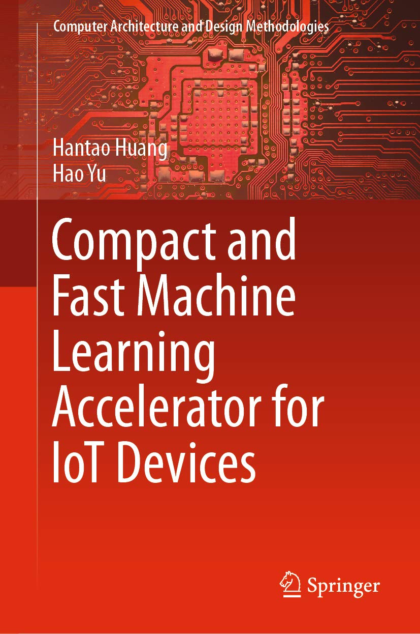 Compact and Fast Machine Learning Accelerator for IoT Devices (Computer Architecture and Design Methodologies) (English Edition) baixar livro de graça