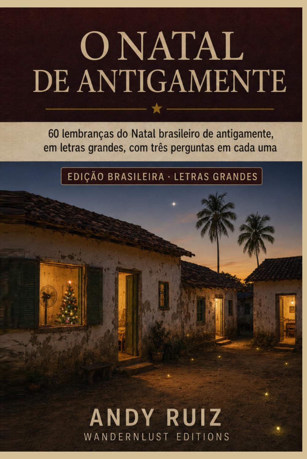 O Natal de Antigamente em LETRAS GRANDES: Lembranças do Natal brasileiro de antigamente com perguntas em cada uma | Para os nossos idosos, também com... em letras grandes) (Portuguese Edition) baixar o livro de graça