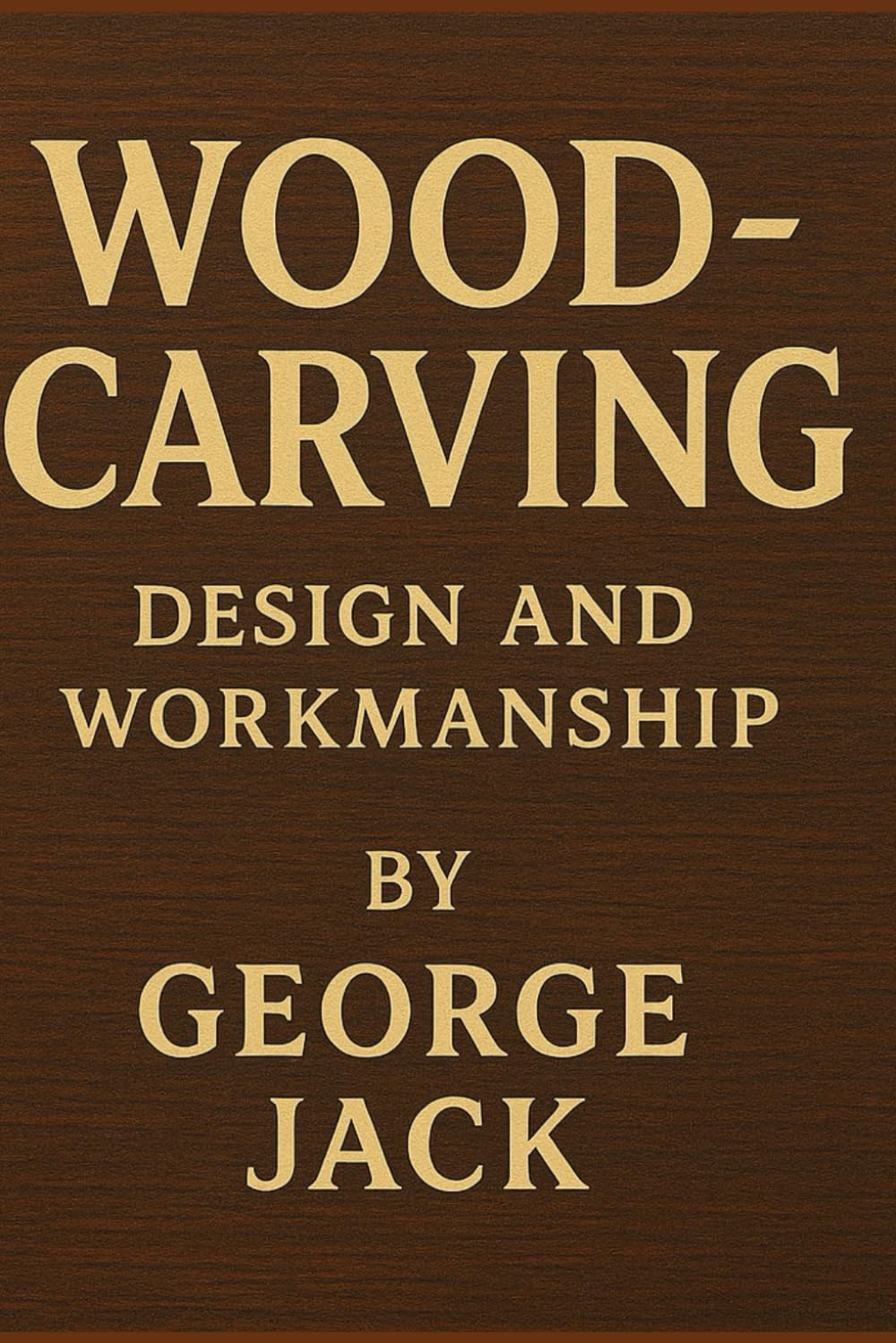Wood-Carving: Design and Workmanship: George Jack’s Classic Guide to Traditional Craftsmanship and Artistic Design baixar o livro de graça