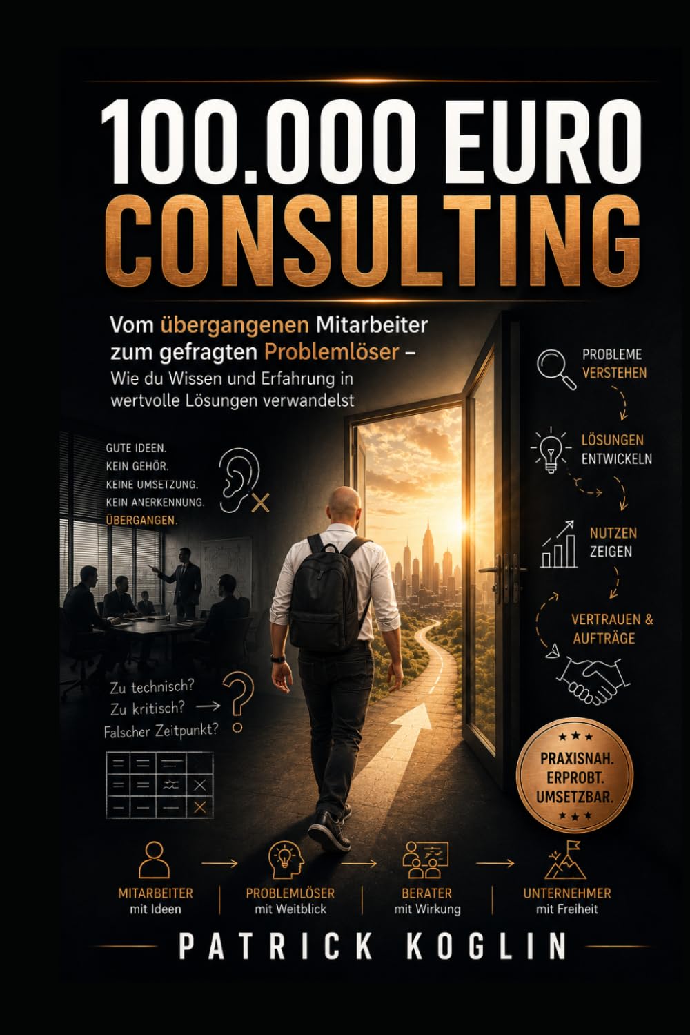 capítulo por capítulo baixar 100.000 Euro Consulting: Vom überhörten Mitarbeiter zum gefragten Problemlöser – Wie du Wissen und Erfahrung in wertvolle Lösungen verwandelst (German Edition)