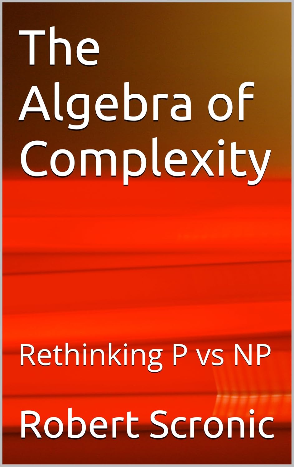 The Algebra of Complexity: Rethinking P vs NP (English Edition) baixar o livro de graça