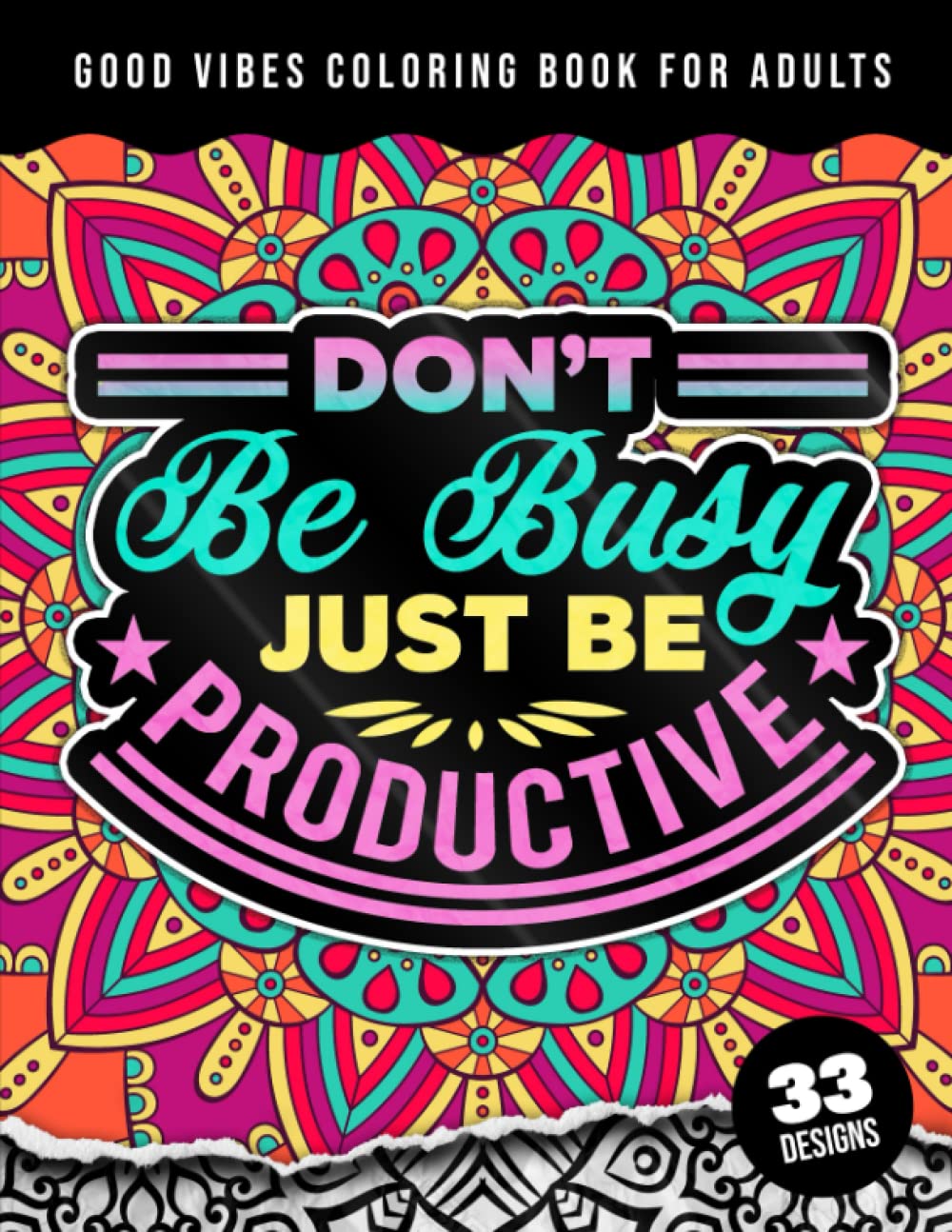 capítulo por capítulo baixar Good Vibes Coloring Book For Adults: Don't Be Busy, Just Be Productive: A Fun colouring Gift Book For Anxious People For Relaxation With Motivational Sayings & Stress Relieving Mandala Art Patterns