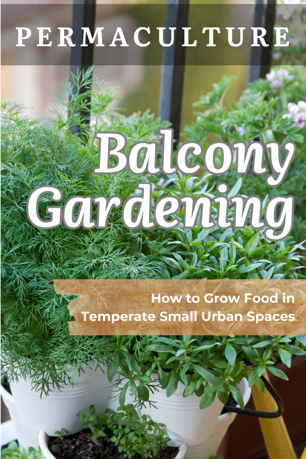 Permaculture Balcony Gardening: How to Grow Food in Temperate Small Urban Spaces baixar o livro de graça