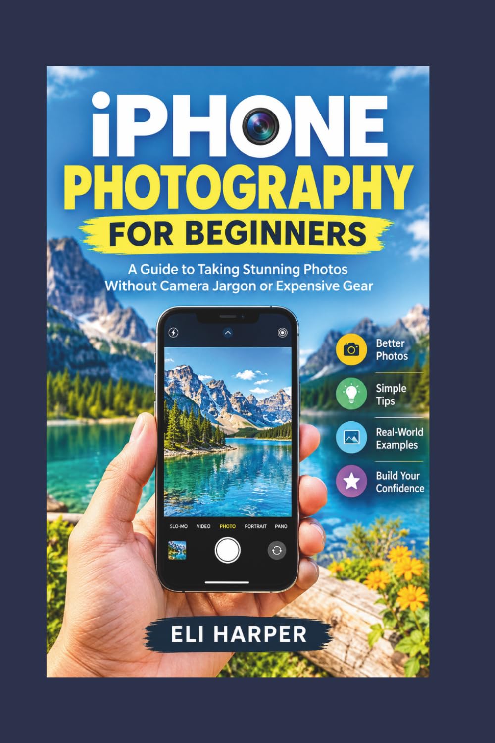 IPHONE PHOTOGRAPHY FOR BEGINNERS: A Guide to Taking Stunning Photos Without Camera Jargon or Expensive Gear baixar o livro de graça