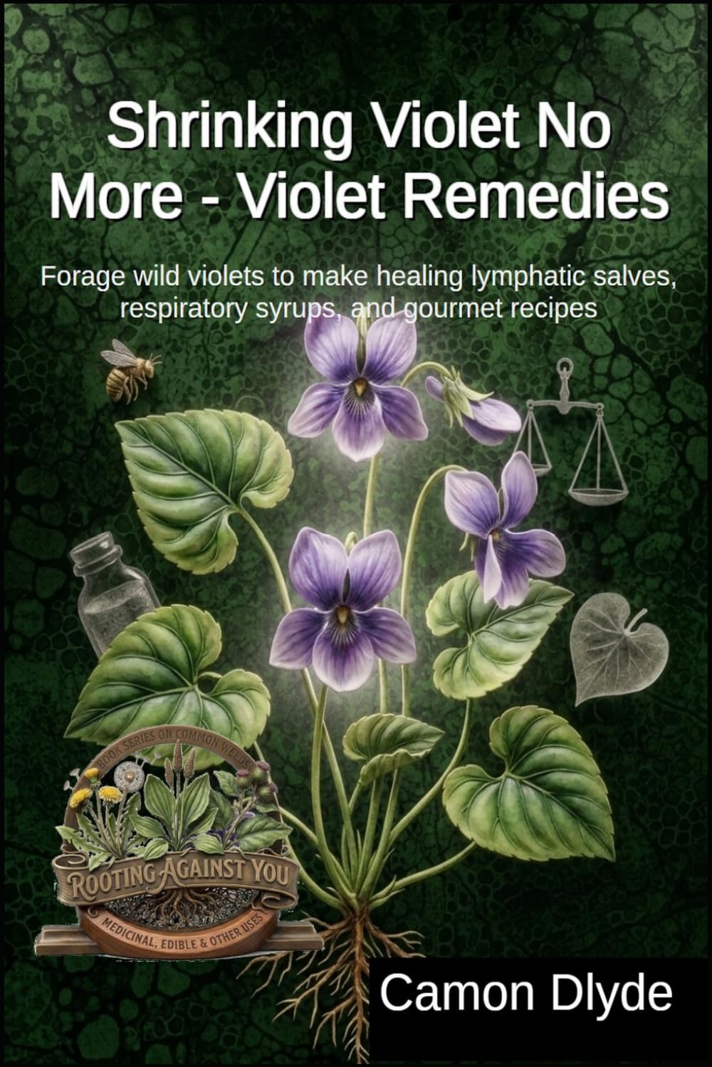 Shrinking Violet No More - Violet Remedies: Forage wild violets to make healing lymphatic salves, respiratory syrups, and gourmet recipes (Rooting Against You) baixar o livro de graça