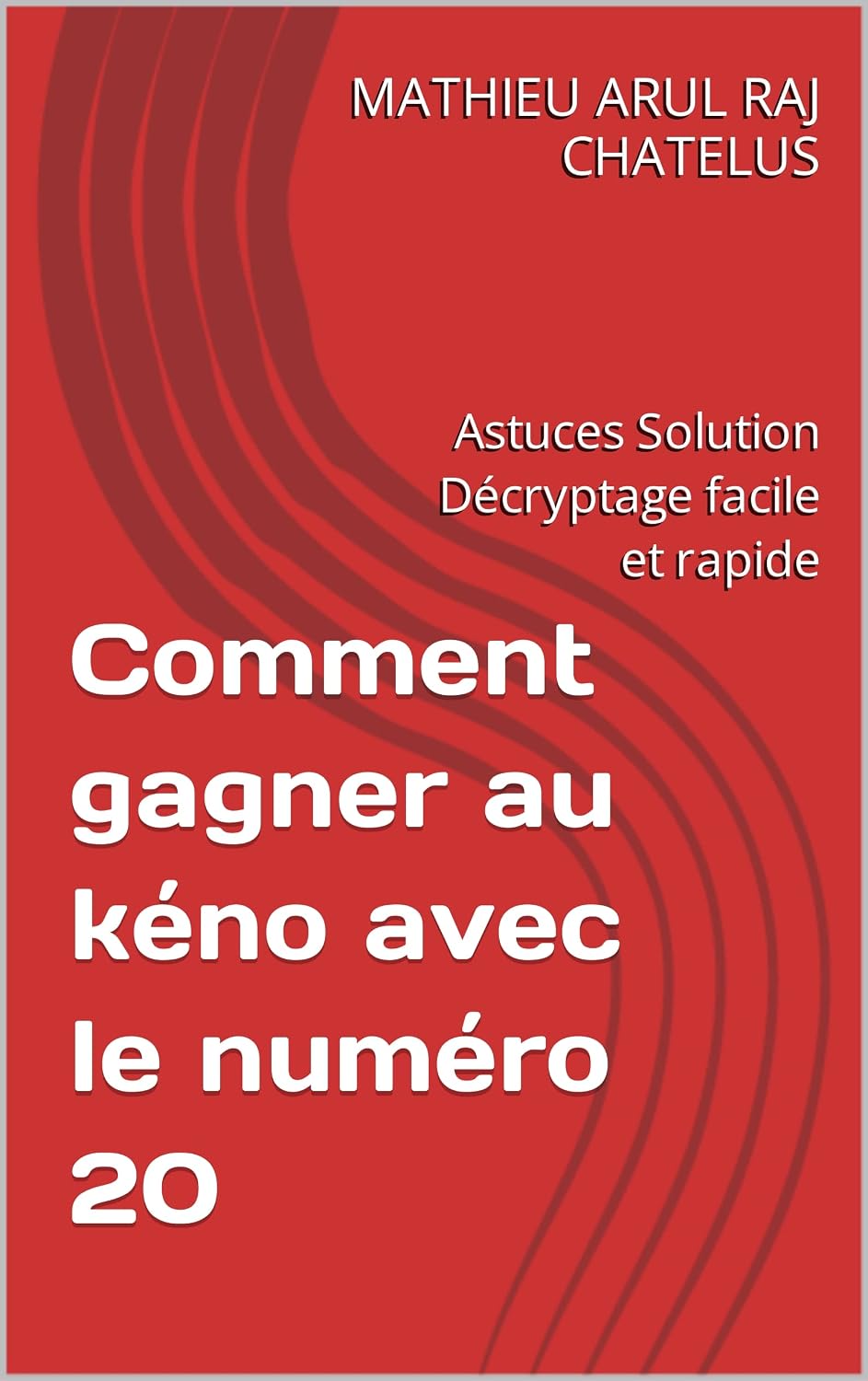 ler totalmente Comment gagner au kéno avec le numéro 20: Astuces Solution Décryptage facile et rapide (French Edition)