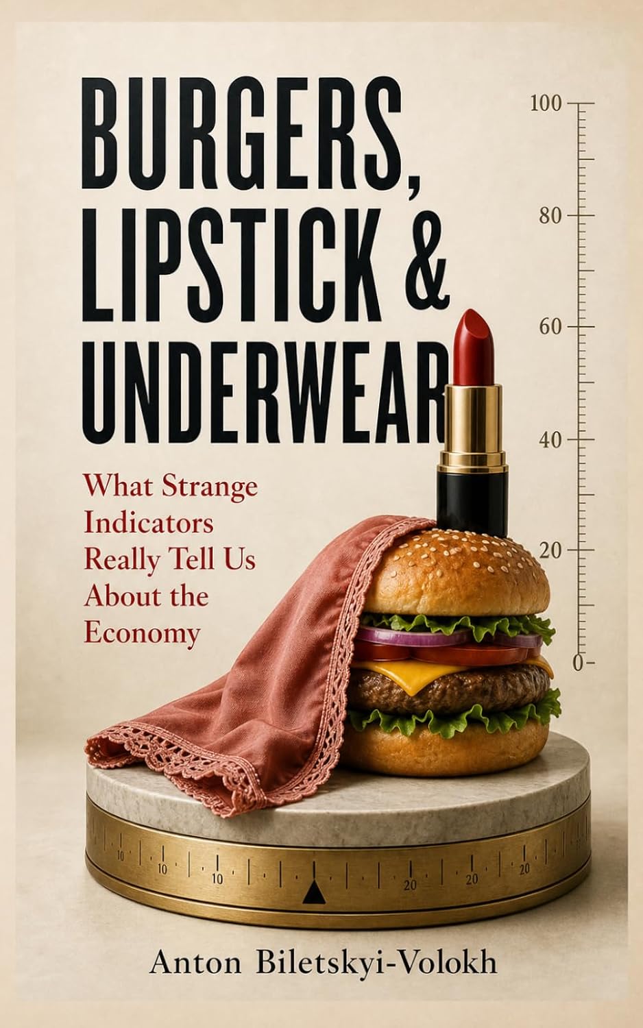 ler totalmente Burgers, Lipstick & Underwear: What Strange Indicators Really Tell Us About the Economy