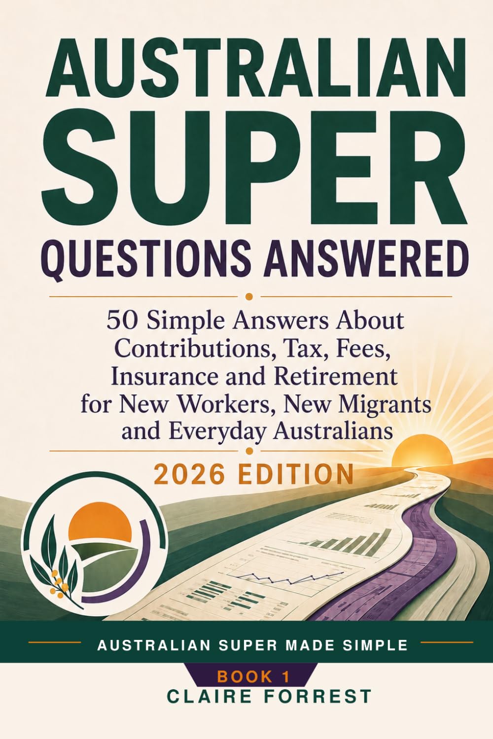 capítulo por capítulo baixar Australian Super Questions Answered: 50 Simple Answers About Contributions, Tax, Fees, Insurance and Retirement for New Workers, New Migrants and Everyday Australians (Australian Super Made Simple)