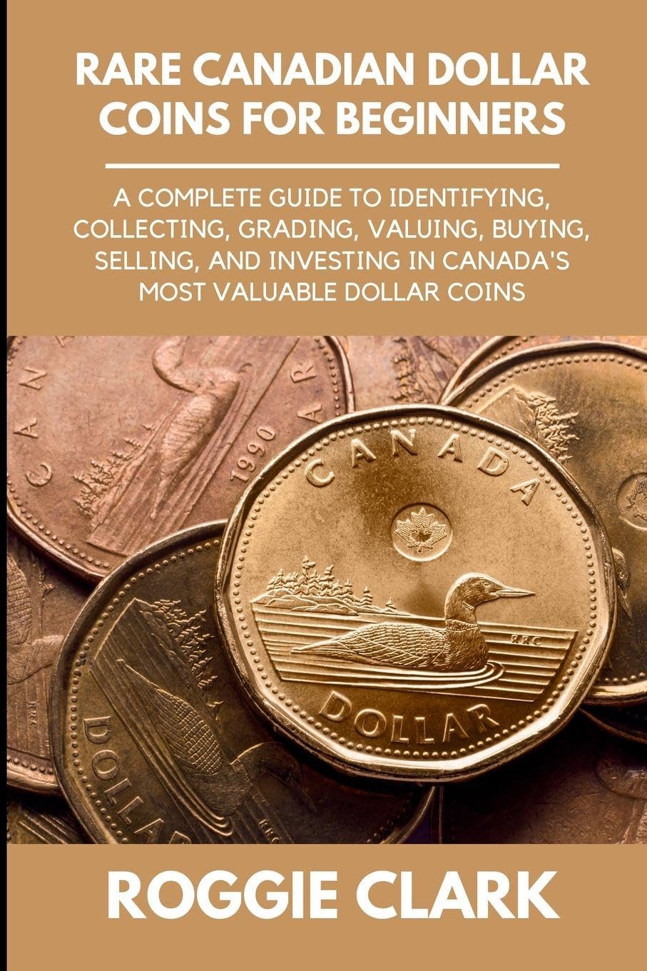 capítulo por capítulo baixar Rare Canadian Dollar Coins for Beginners: A Complete Guide to Identifying, Collecting, Grading, Valuing, Buying, Selling, and Investing in Canada's Most Valuable Dollar Coins