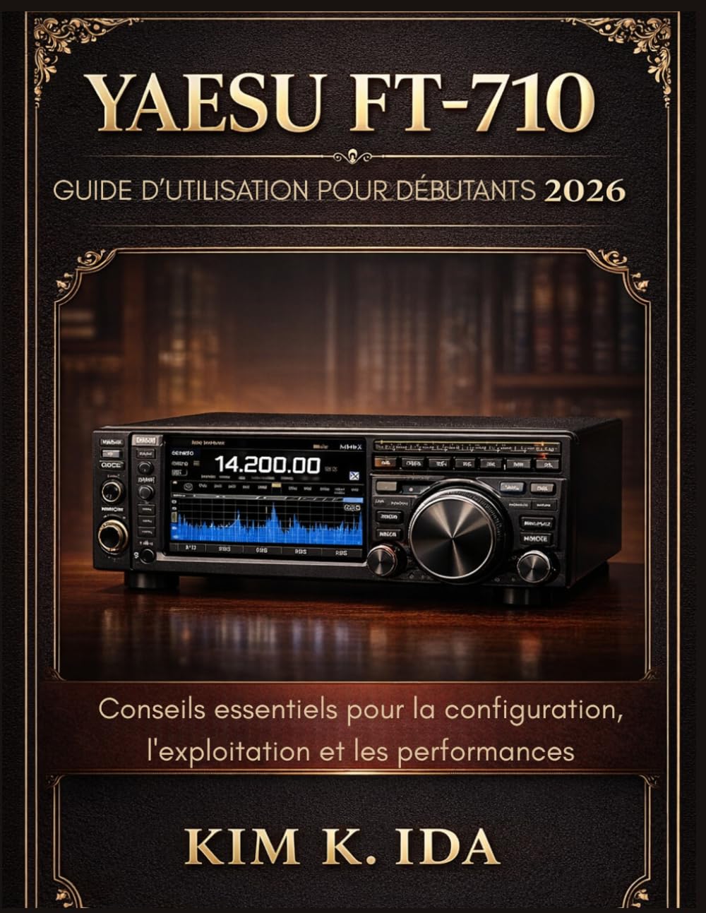 GUIDE D'UTILISATION DU YAESU FT-710 POUR DÉBUTANTS 2026: Conseils essentiels pour la configuration, l'exploitation et les performances (French Edition) baixar livro de graça