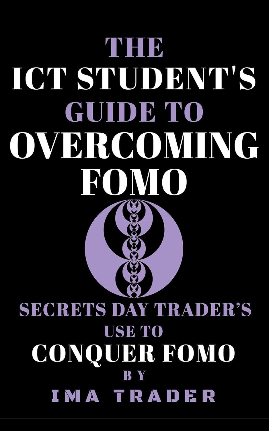 The ICT Student's Guide To Overcoming FOMO: Secrets Day Trader's Use To Conquer FOMO (ICT Student's Guides to Learning the Inner Circle Trader's Concepts) (English Edition) baixar livro de graça