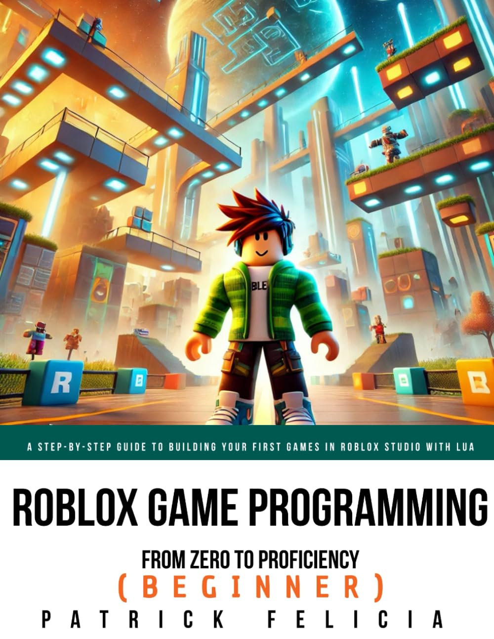Roblox Game Development: From Zero To Proficiency (Beginner): A Step-by-Step Guide to Building Your First Games in Roblox Studio with Lua baixar livro de graça