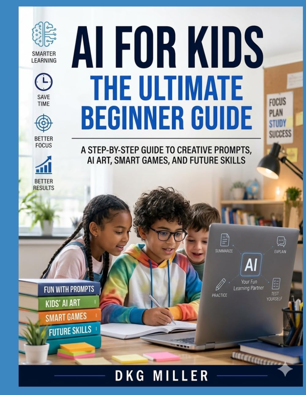 ler totalmente AI FOR KIDS THE ULTIMATE BEGINNER GUIDE: A Step-by-Step Guide to Creative Prompts, AI Art, Smart Games, and Future Skills