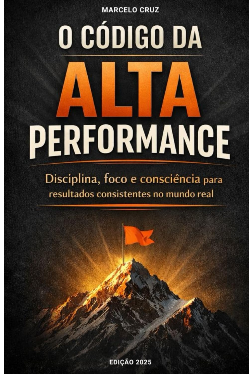 ler totalmente O Código da Alta Performance: Disciplina, Foco e Consciência para Resultados Consistentes no Mundo Real (Portuguese Edition)