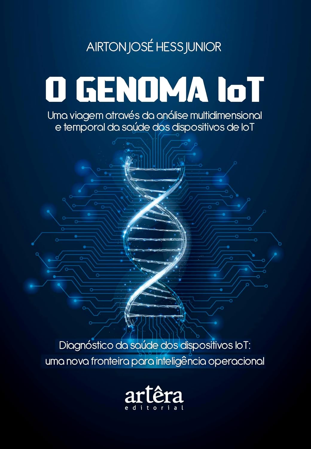 O Genoma IoT: Uma Viagem Através da Análise Multidimensional e Temporal da Saúde dos Dispositivos de IoT baixar o livro de graça