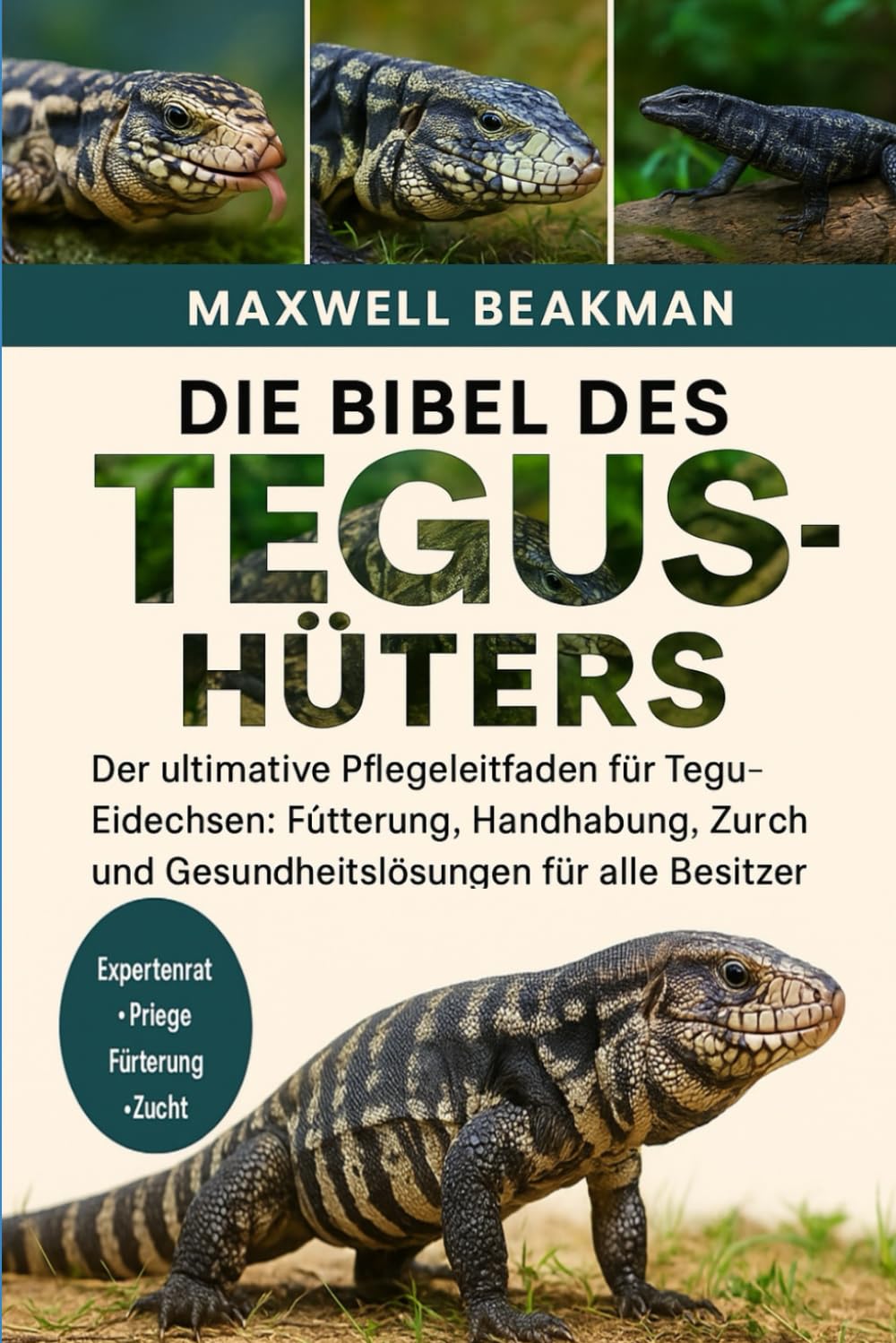 capítulo por capítulo baixar DIE BIBEL DES TEGUS-HÜTERS: Der ultimative Pflegeleitfaden für Tegu-Eidechsen: Fütterung, Handhabung, Unterbringung, Zucht und Gesundheitslösungen für alle Besitzer (German Edition)