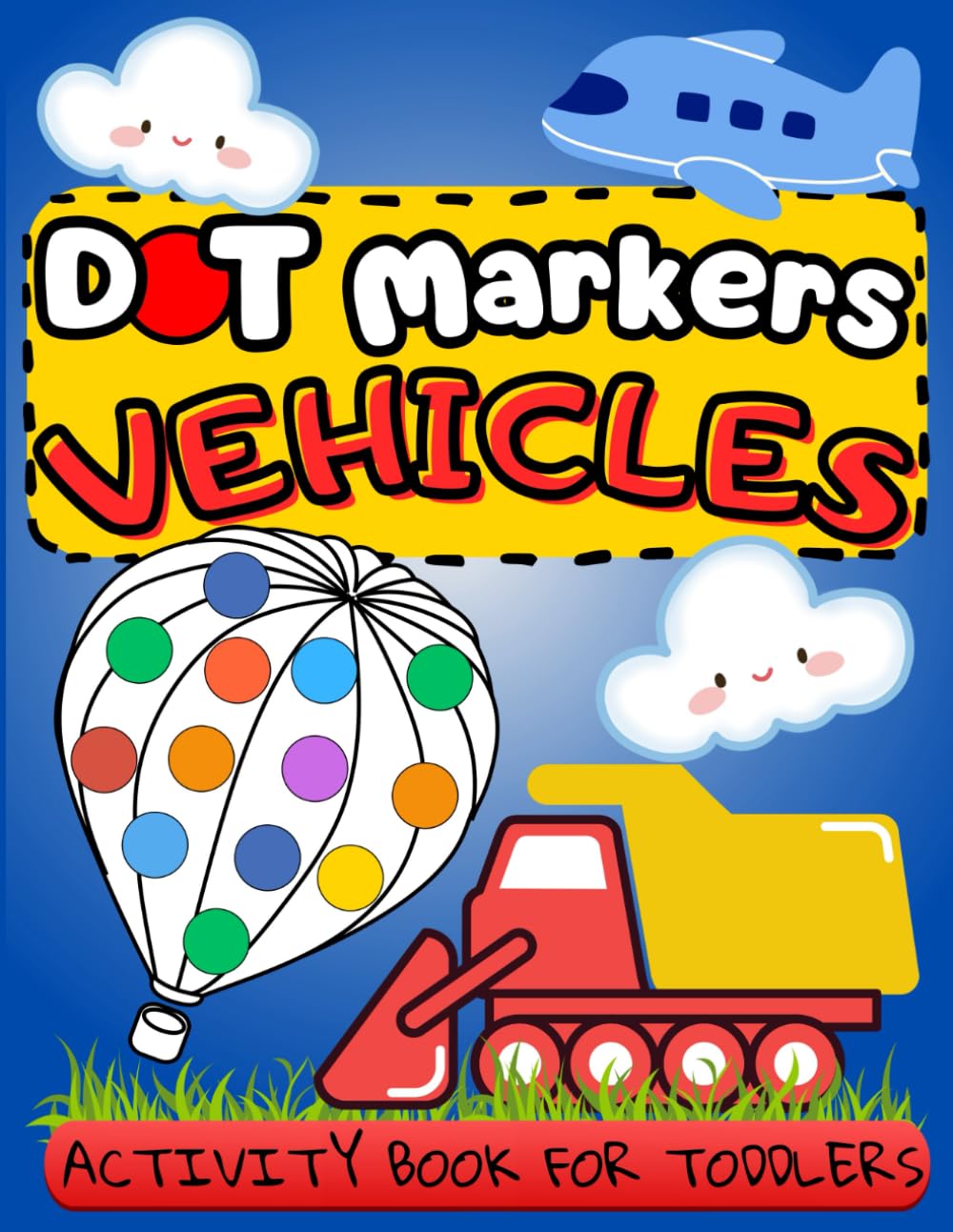Dot Markers Activity Book Vehicles For Toddlers: 40 Designs with Cars, Planes, Ships, Trains, Trucks, and More! BIG Dots Paint Dauber Coloring for Kids Ages 1-3, 2-4, 3-5 and Preschoolers baixar o livro de graça