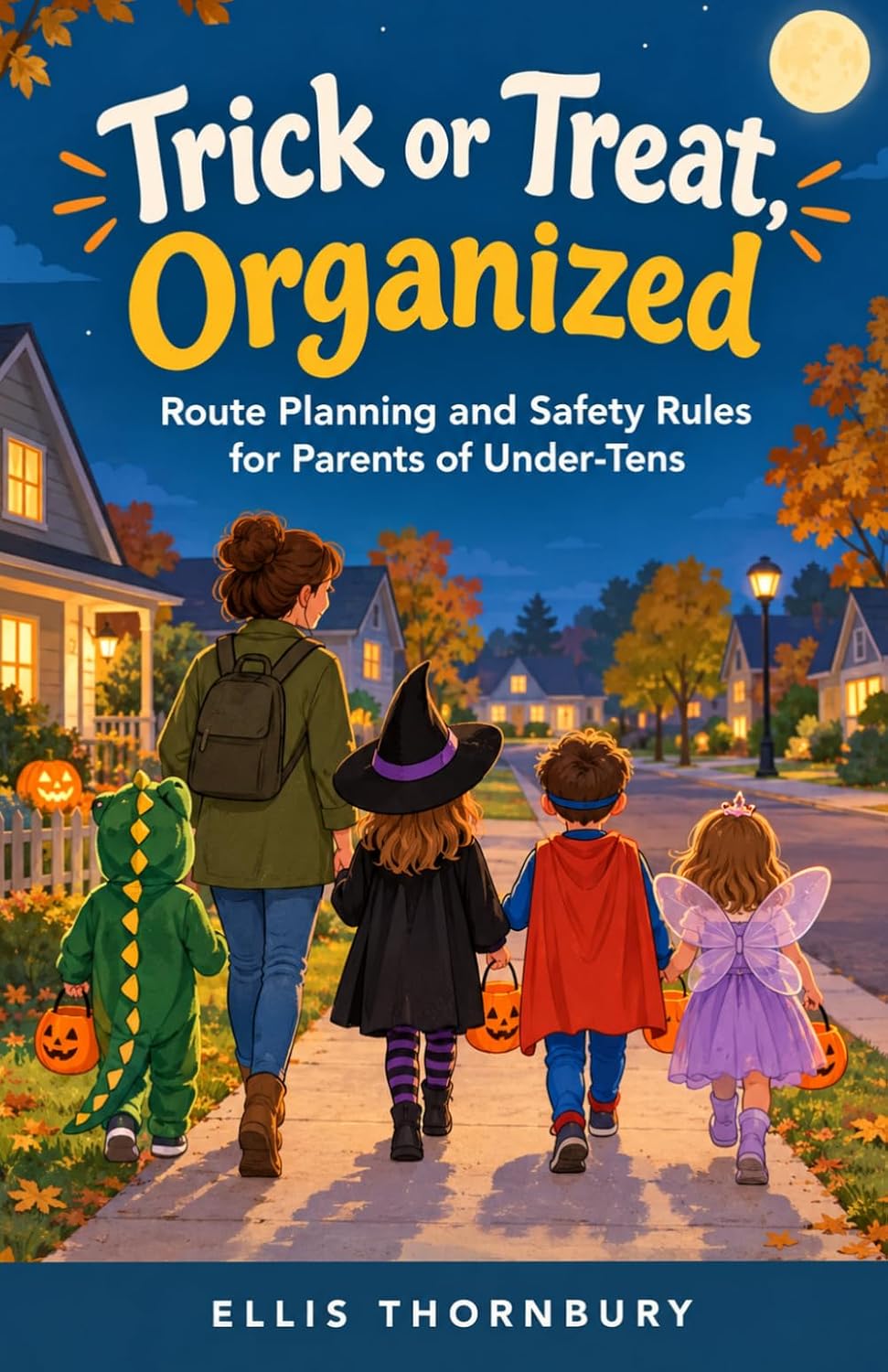 Trick or Treat, Organized: Route Planning and Safety Rules for Parents of Under-Tens baixar o livro de graça