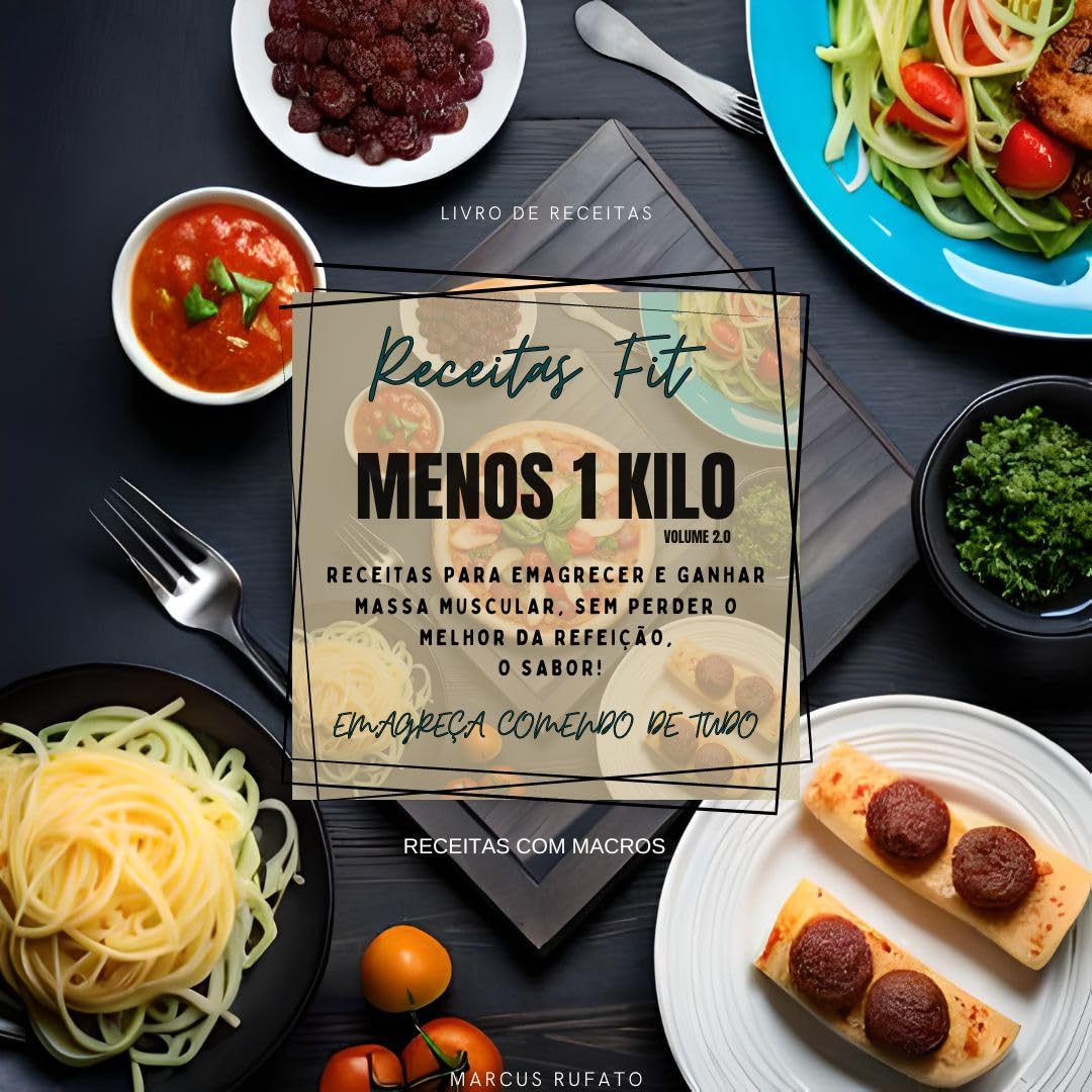 Menos 1 Kilo: Mais de 100 Receitas Fit para Emagrecer comendo Pizza, Sobremesas e Lanches Deliciosos baixar livro de graça