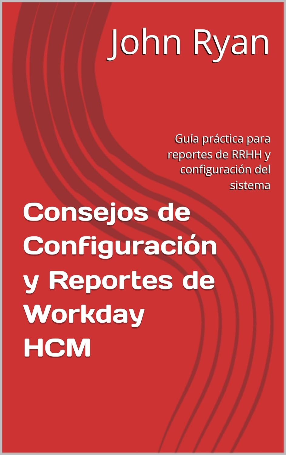 ler totalmente Consejos de Configuración y Reportes de Workday HCM: Guía práctica para reportes de RRHH y configuración del sistema (Workday HCM Reporting & Configuration Tips nº 2) (Spanish Edition)