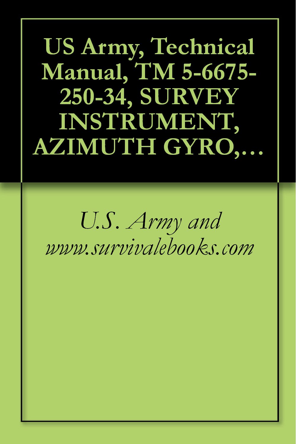 ler totalmente US Army, Technical Manual, TM 5-6675-250-34, SURVEY INSTRUMENT, AZIMUTH GYRO, LIGHTWEIGHT, (LEAR SIEGLER, INC., MODE, (NSN 6675-00-062-8579) (English Edition)