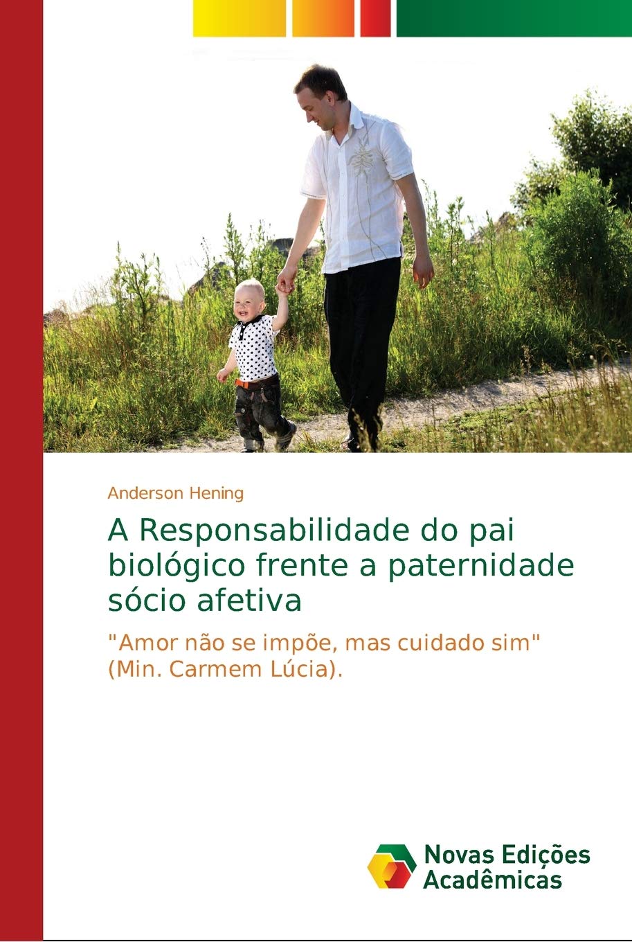 capítulo por capítulo baixar A Responsabilidade do pai biológico frente a paternidade sócio afetiva: "Amor não se impõe, mas cuidado sim" (Min. Carmem Lúcia).
