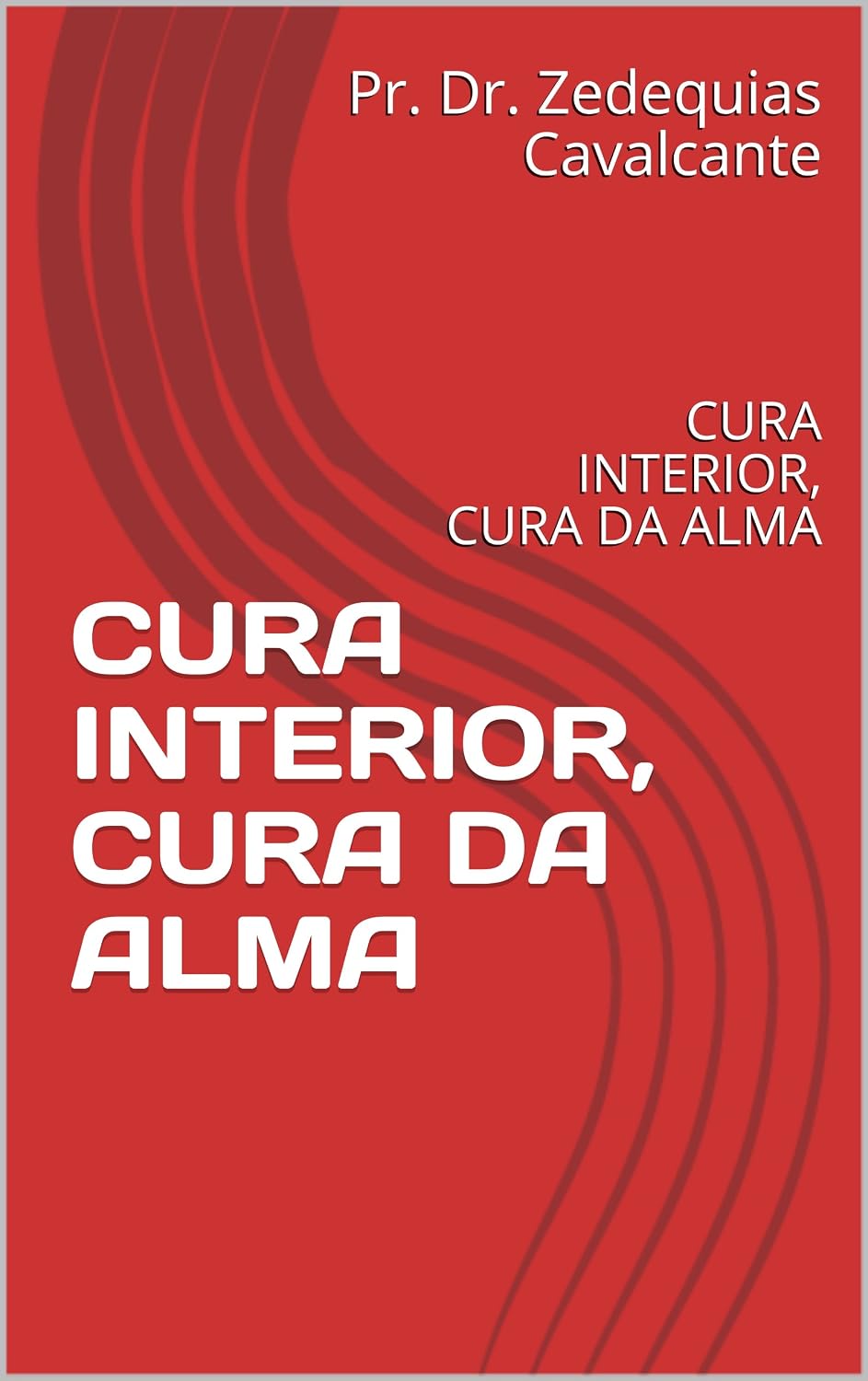 CURA INTERIOR, CURA DA ALMA: CURA INTERIOR, CURA DA ALMA (1 Livro 2) baixar livro de graça