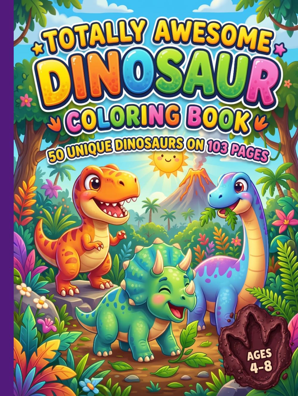 Totally Awesome Dinosaur Coloring Book for Kids: 50 Unique Cute Dinosaurs with Bold Lines, Educational Names, and Fun Prehistoric Adventures for Boys and Girls Ages 4-8