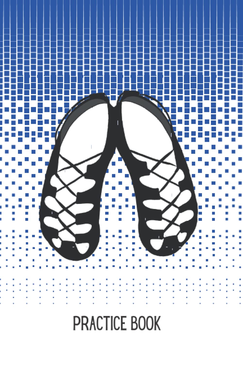 Irish Dance Practice Book - Blue (Irish Dance Journals)