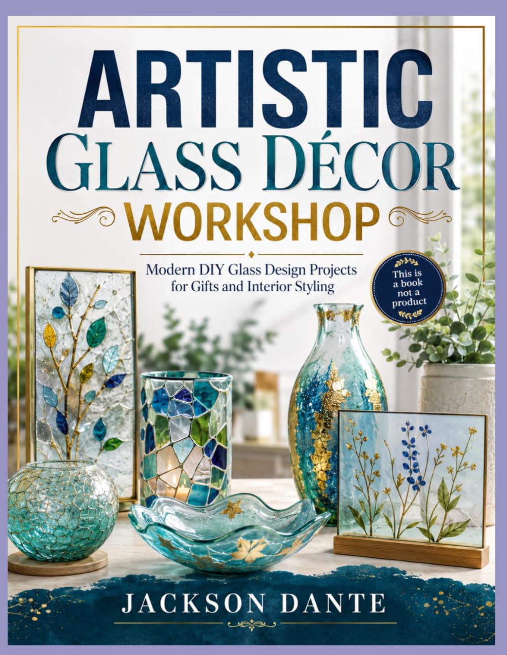 ler totalmente Artistic Glass Décor Workshop: Modern DIY Glass Design Projects for Gifts and Interior Styling